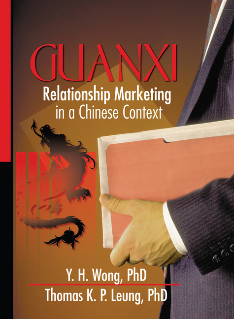 Guanxi: Relationship Marketing in a Chinese Context