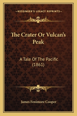 The Crater Or Vulcan's Peak: A Tale Of The Pacific (1861)