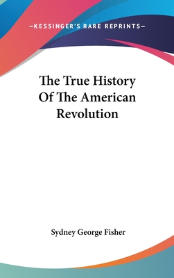 The True History Of The American Revolution