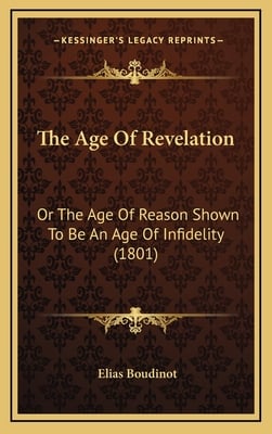 The Age Of Revelation: Or The Age Of Reason Shown To Be An Age Of Infidelity (1801)