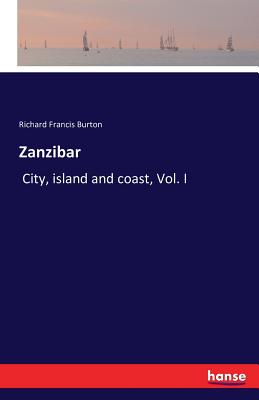 Zanzibar: City, island and coast, Vol. I