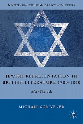 Jewish Representation in British Literature 1780-1840: After Shylock