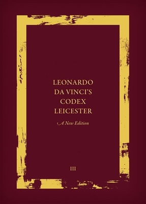 Leonardo Da Vinci's Codex Leicester: A New Edition: Volume III: Transcription and Translation