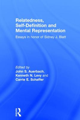 Relatedness, Self-Definition and Mental Representation: Essays in Honor of Sidney J. Blatt