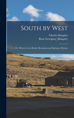 South by West; or, Winter in the Rocky Mountains and Spring in Mexico