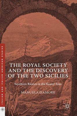 The Royal Society and the Discovery of the Two Sicilies: Southern Routes in the Grand Tour