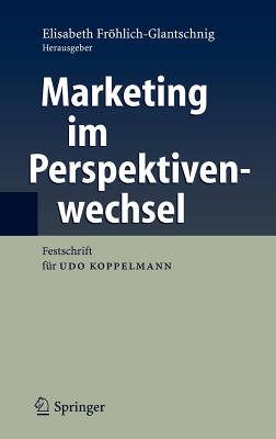 Marketing Im Perspektivenwechsel: Festschrift Für Udo Koppelmann