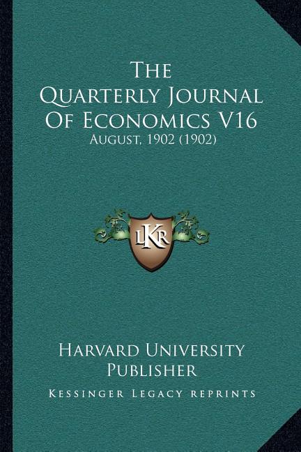 The Quarterly Journal Of Economics V16: August, 1902 (1902)