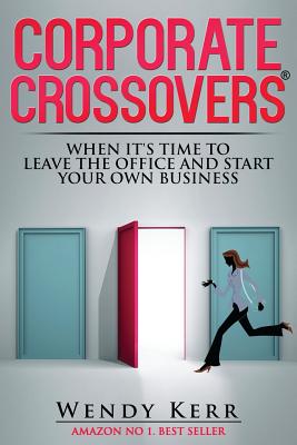 Corporate Crossovers: When it's time to leave the office and start your own business