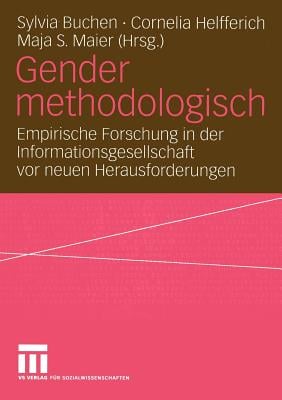 Gender Methodologisch: Empirische Forschung in Der Informationsgesellschaft VOR Neuen Herausforderungen