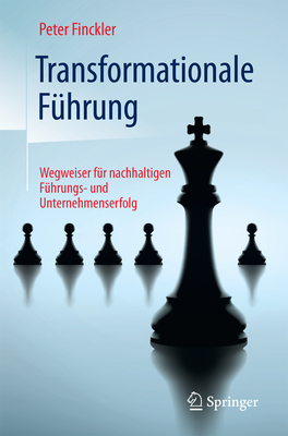 Transformationale Führung: Wegweiser Für Nachhaltigen Führungs- Und Unternehmenserfolg