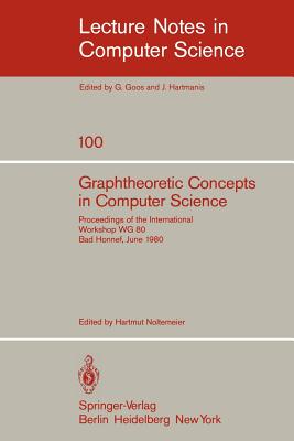 Graphtheoretic Concepts in Computer Science: Proceedings of the International Workshop Wg 80 Bad Honnef, June 15-18, 1980