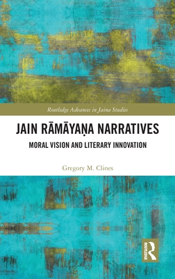 Jain Rāmāyaṇa Narratives: Moral Vision and Literary Innovation