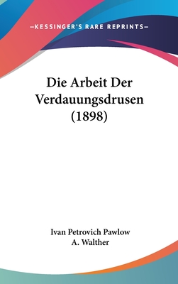 Die Arbeit Der Verdauungsdrusen (1898)