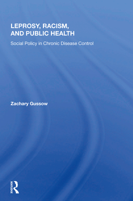 Leprosy, Racism, and Public Health: Social Policy in Chronic Disease Control