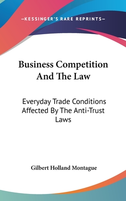 Business Competition And The Law: Everyday Trade Conditions Affected By The Anti-Trust Laws