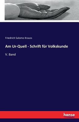 Am Ur-Quell - Schrift für Volkskunde: V. Band