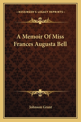 A Memoir Of Miss Frances Augusta Bell