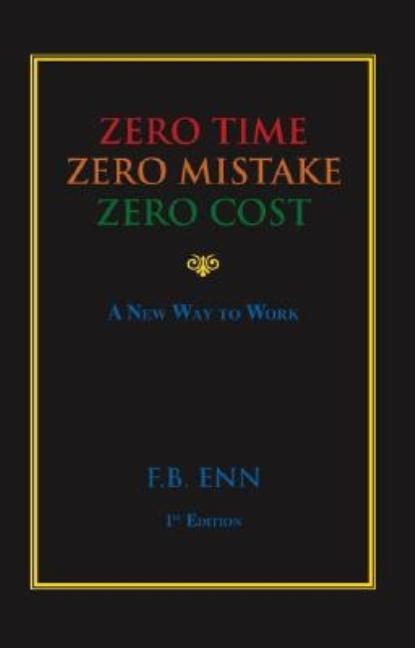 Zero Time, Zero Mistake, Zero Cost - a New Way to Work