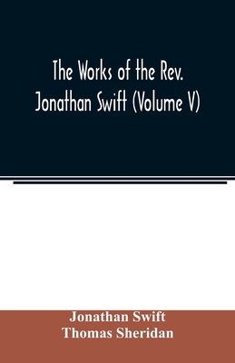 The works of the Rev. Jonathan Swift (Volume V)