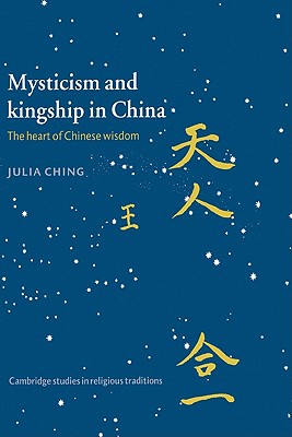 Mysticism and Kingship in China: The Heart of Chinese Wisdom