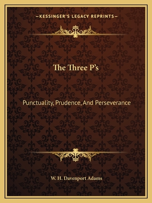 The Three P's: Punctuality, Prudence, And Perseverance