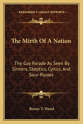 The Mirth Of A Nation: The Gay Parade As Seen By Sinners, Skeptics, Cynics, And Sour-Pusses
