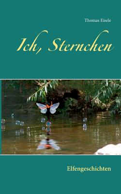 Ich, Sternchen: Elfengeschichten