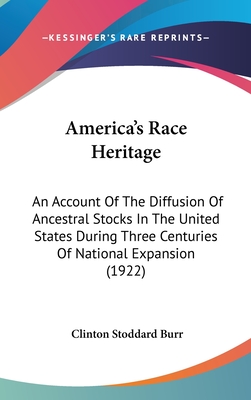 America's Race Heritage: An Account Of The Diffusion Of Ancestral Stocks In The United States During Three Centuries Of National Expansion (192
