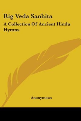 Rig Veda Sanhita: A Collection Of Ancient Hindu Hymns