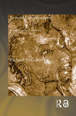 Beyond Enlightenment: Buddhism, Religion, Modernity
