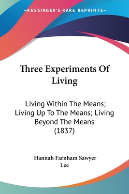 Three Experiments Of Living: Living Within The Means; Living Up To The Means; Living Beyond The Means (1837)