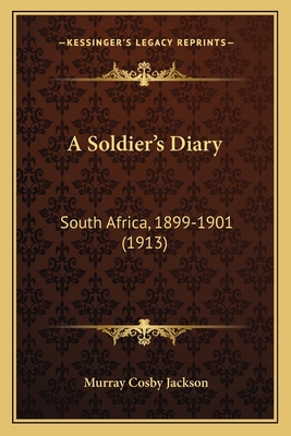 A Soldier's Diary: South Africa, 1899-1901 (1913)