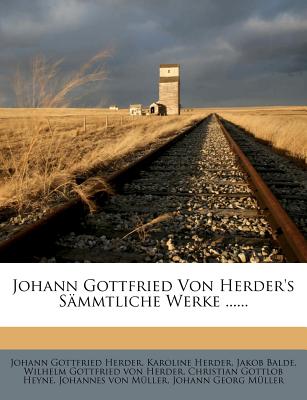 Johann Gottfried Von Herder's Sämmtliche Werke ......