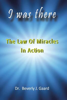 I Was There: The Law of Miracles in Action