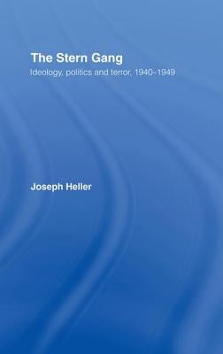 The Stern Gang: Ideology, Politics and Terror, 1940-1949