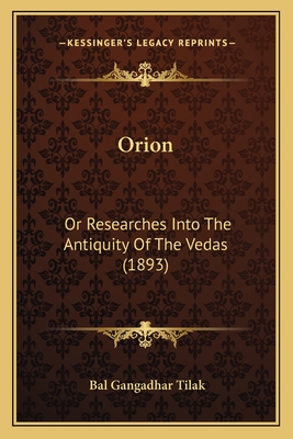 Orion: Or Researches Into The Antiquity Of The Vedas (1893)