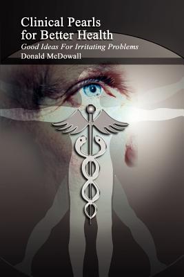 Clinical Pearls for Better Health: Good Ideas For Irritating Problems