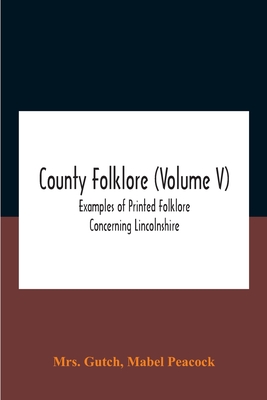 County folklore (Volume V); Examples of Printed Folklore Concerning Lincolnshire
