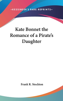 Kate Bonnet the Romance of a Pirate's Daughter