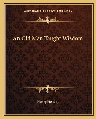 An Old Man Taught Wisdom