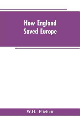 How England Saved Europe: The Story of the Great War (1793-1815) (Volume II)