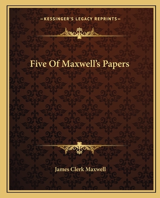 Five Of Maxwell's Papers