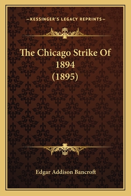 The Chicago Strike Of 1894 (1895)