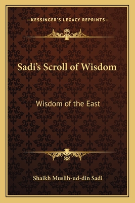 Sadi's Scroll of Wisdom: Wisdom of the East