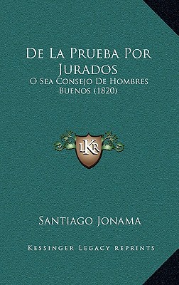 De La Prueba Por Jurados: O Sea Consejo De Hombres Buenos (1820)
