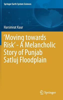 'Moving Towards Risk' - A Melancholic Story of Punjab Satluj Floodplain
