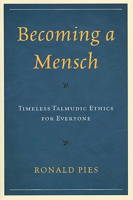 Becoming a Mensch: Timeless Talmudic Ethics for Everyone