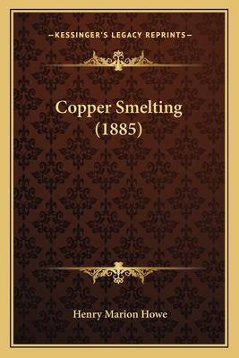 Copper Smelting (1885)