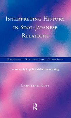 Interpreting History in Sino-Japanese Relations: A Case-Study in Political Decision Making